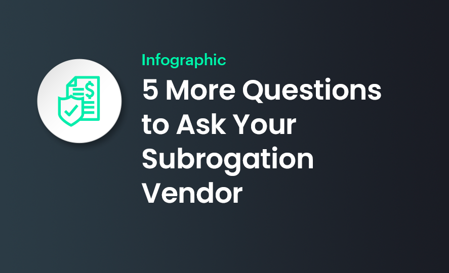 5 More Questions to Ask Your Subrogation Vendor
