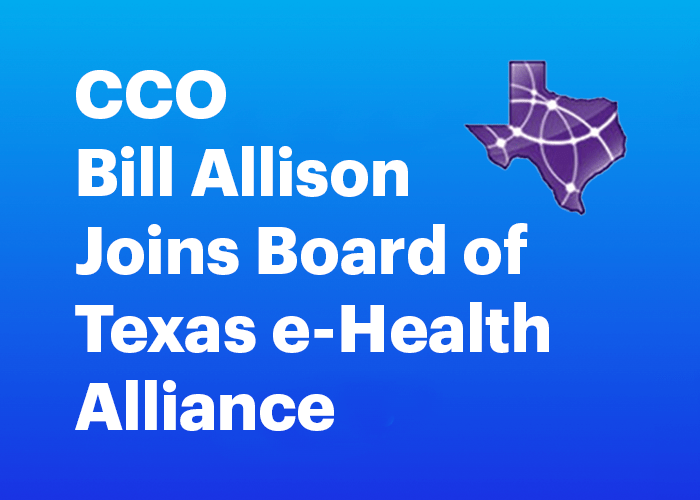 CCO Bill Allison Joins Texas e-health Alliance Board
